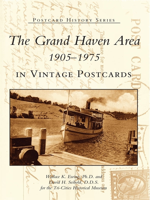 Title details for The Grand Haven Area in Vintage Postcards by Wallace K. Ewing Ph.D. - Available